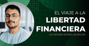 La historia detrás de Biyuya: Un viaje hacia la libertad financiera